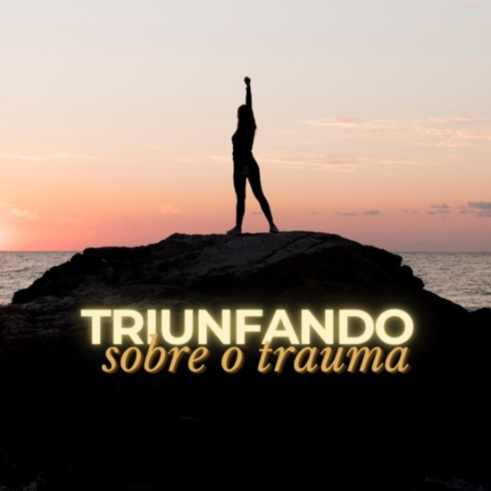 TRIUFO SOBRE O TRAUMA 